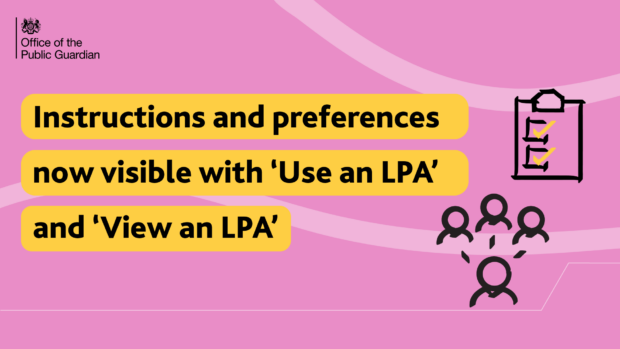 Yellow and pink graphic with icons showing clipboard and group of people. Text on image reads 'Instructions and preferences now visible with 'use an LPA' and 'View an LPA'